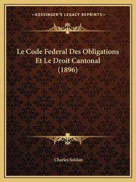 portada Le Code Federal Des Obligations Et Le Droit Cantonal (1896) (in French)