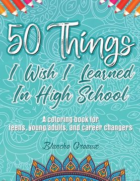 portada 50 Things I Wish I Learned In High School (en Inglés)