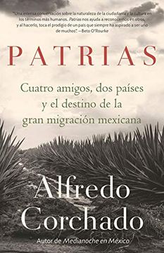 portada Patrias: Cuatro Amigos, dos Países y el Destino de la Gran Migración Mexicana