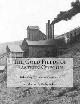 portada The Gold Fields of Eastern Oregon (en Inglés)