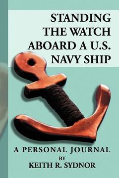 portada standing the watch aboard a u.s. navy ship (en Inglés)