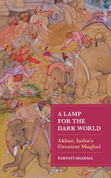 portada A Lamp for the Dark World: Akbar, India's Greatest Mughal (in English)