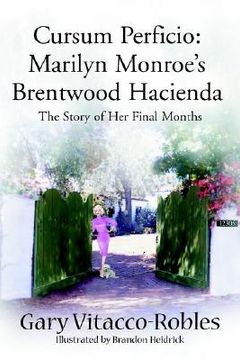 portada cursum perficio: marilyn monroe's brentwood hacienda: the story of her final months (en Inglés)