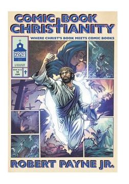 portada Comic Book Christianity: Where Christ's Book Meets Comic Books