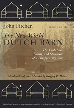 portada The new World Dutch Barn: The Evolution, Forms, and Structure of a Disappearing Icon, Second Edition (en Inglés)