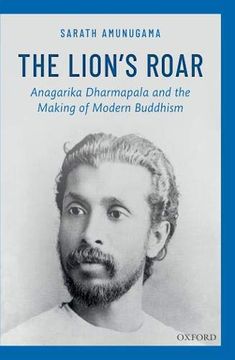 portada The Lion'S Roar: Anagarika Dharmapala and the Making of Modern Buddhism (in English)