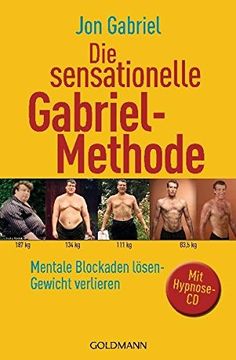 portada Die Sensationelle Gabriel-Methode: Mentale Blockaden Lösen - Gewicht Verlieren (en Alemán)