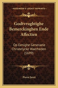 portada Godtvrughtighe Bemerckinghen Ende Affectien: Op Eenighe Generaele Christelycke Waerheden (1699)