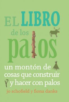 portada El Libro de los Palos: Un Montón de Cosas que Construir y Hacer con Palos (in Spanish)