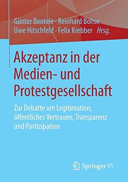 portada Akzeptanz in der Medien- und Protestgesellschaft: Zur Debatte um Legitimation, Öffentliches Vertrauen, Transparenz und Partizipation (en Alemán)