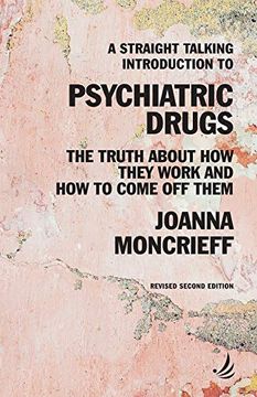 portada A Straight Talking Introduction to Psychiatric Drugs: The Truth about How They Work and How to Come Off Them (en Inglés)