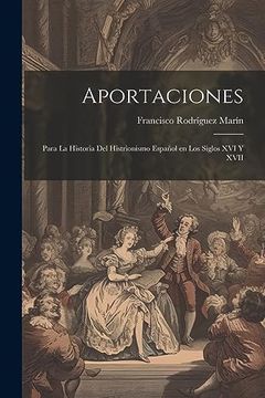 portada Aportaciones: Para la Historia del Histrionismo Español en los Siglos xvi y Xvii