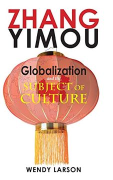 portada Zhang Yimou: Globalization and the Subject of Culture (Cambria Sinophone World Series) 