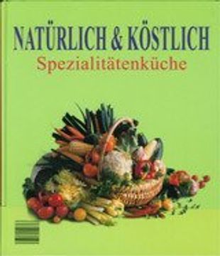 portada Natürlich & Köstlich: Spezialitätenküche