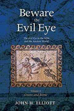 portada Beware the Evil eye Volume 2: The Evil eye in the Bible and the Ancient World-Greece and Rome 