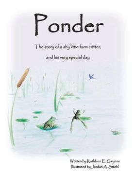 portada Ponder: The Story of a Shy Little Farm Critter, and His Very Special Day Volume 1