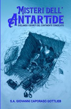 portada Misteri dell'Antartide: Svelando i segreti del continente congelato (in Italian)
