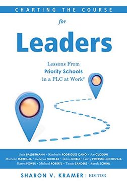 portada Charting the Course for Leaders: Lessons From Priority Schools in a plc at Work: Lessons From Priority Schools in a plc at Work(R) (a Leadership. School Leaders Turn Their Schools Around) (in English)