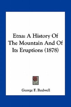 portada etna: a history of the mountain and of its eruptions (1878) (in English)