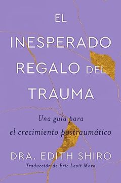 portada The Unexpected Gift of Trauma el Inesperado Regalo del Trauma