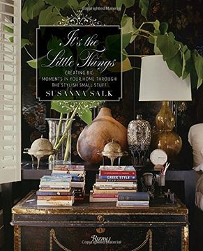portada It's the Little Things: Creating big Moments in Your Home Through the Stylish Small Stuff (en Inglés)