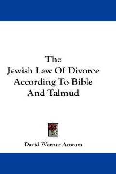 portada the jewish law of divorce according to bible and talmud (en Inglés)