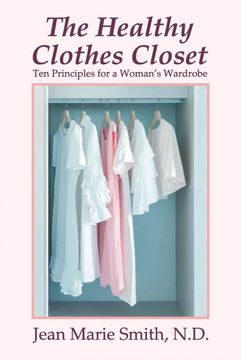 portada The Healthy Clothes Closet: Ten Principles for a Woman's Wardrobe (en Inglés)