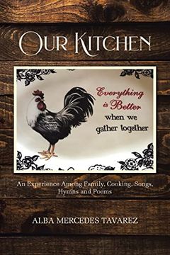portada Our Kitchen: An Experience Among Family, Cooking, Songs, Hymns, and Poems (en Inglés)