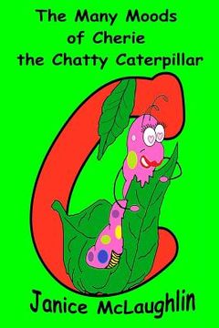 portada The Many Moods of Cherie the Chatty Caterpillar (in English)