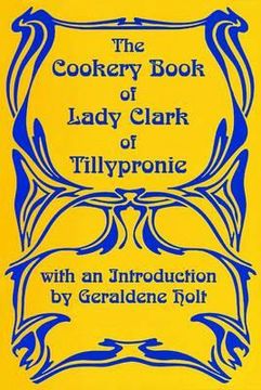 portada The Cookery Book of Lady Clark of Tillypronie (en Inglés)