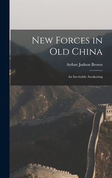 portada New Forces in Old China: an Inevitable Awakening (en Inglés)