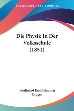 portada Die Physik In Der Volksschule (1851) (en Alemán)
