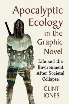 portada Apocalyptic Ecology in the Graphic Novel: Life and the Environment After Societal Collapse (en Inglés)
