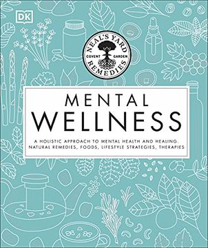 portada Neal'S Yard Remedies Mental Wellness: A Holistic Approach to Mental Health and Healing. Natural Remedies, Foods, Lifestyle Strategies, Therapies (in English)