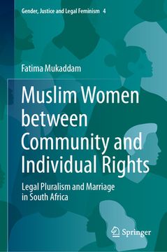 portada Muslim Women Between Community and Individual Rights: Legal Pluralism and Marriage in South Africa (in English)