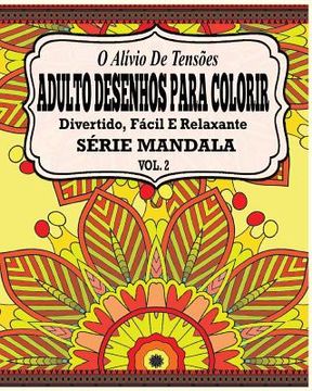 portada O Alivio de Tensoes Adulto Desenhos Para Colorir: Divertido, Facil e Relaxante Serie Mandala ( Vol. 2 ) (in Portuguese)