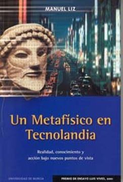 portada un metafísico en tecnolandia. realidad, conocimiento y acción bajo nuevos puntos de vista (in Spanish)