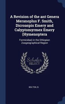 portada A Revision of the ant Genera Meranoplus F. Smith, Dicroaspis Emery and Calyptomyrmex Emery (Hymenoptera: Formicidae) in the Ethiopian Zoogeographical