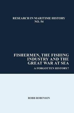portada Fishermen, the Fishing Industry and the Great War at Sea: A Forgotten History? (en Inglés)