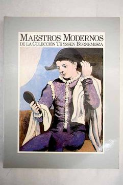 portada Maestros modernos de la colección Thyssen-Bornemisza: Ministerio de Cultura, Dirección General de Bellas Artes y Archivos, Centro Nacional de Exposiciones, 10 de febrero - 6 de abril de 1986