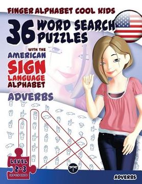 portada 36 Word Search Puzzles with The American Sign Language Alphabet: Cool Kids Volume 03: Adverbs (en Inglés)