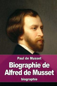 portada Biographie de Alfred de Musset: sa vie et ses oeuvres (en Francés)