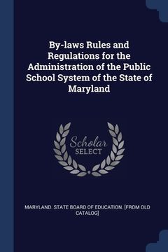 portada By-laws Rules and Regulations for the Administration of the Public School System of the State of Maryland (en Inglés)