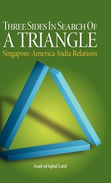 portada three sides in search of a triangle: singapore-america-india relations (en Inglés)