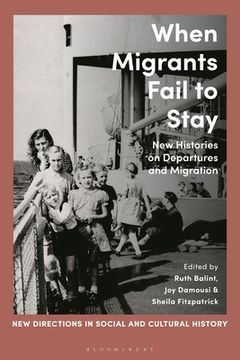 portada When Migrants Fail to Stay: New Histories on Departures and Migration (en Inglés)