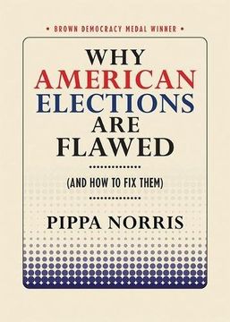 portada Why American Elections Are Flawed (And How to Fix Them) (Brown Democracy Medal) (en Inglés)