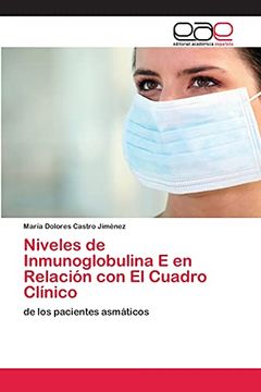 portada Niveles de Inmunoglobulina e en Relación con el Cuadro Clínico: De los Pacientes Asmáticos (in Spanish)