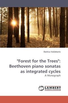portada "forest for the trees": beethoven piano sonatas as integrated cycles
