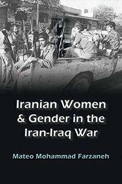 portada Iranian Women and Gender in the Iran-Iraq war (Gender, Culture, and Politics in the Middle East) (en Inglés)