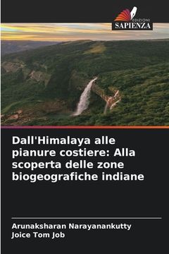 portada Dall'Himalaya alle pianure costiere: Alla scoperta delle zone biogeografiche indiane (en Italiano)